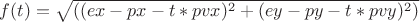 $f(t) = \sqrt{( (ex - px - t*pvx)^2 + (ey - py - t*pvy)^2 )} $ $f(t) = \sqrt{( (ex - px - t*pvx)^2 + (ey - py - t*pvy)^2 )} $