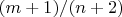 $(m+1)/(n+2)$