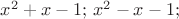 $x^2+x-1;\,x^2-x-1;$