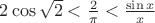 $2\cos\sqrt2<\frac2\pi<\frac{\sin x}x$