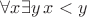 $\forall x\exists y\, x<y$