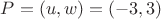 $P=(u,w)=(-3,3)$