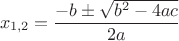 $$x_{1, 2}=\frac{-b \pm \sqrt{b^2-4ac}}{2a}$$
