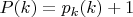 $P(k) = p_k(k)+1$