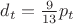 $d_t=\frac{9}{13}p_t$