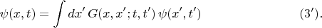 $$\psi(x,t)=\int dx'\,G(x,x';t,t')\,\psi(x',t')\,\eqno (3'). $$