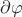 $\partial \varphi$
