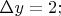 $\Delta y=2;$