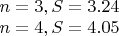 $\\n=3, S=3.24\\
n=4,S=4.05$