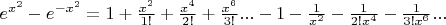 $e^{x^2}-e^{-x^2}=1+\frac{x^2}{1!}+\frac{x^4}{2!}+\frac{x^6}{3!}...-1-\frac{1}{x^2}-\frac{1}{2!x^4}-\frac{1}{3!x^6}...$