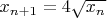 $x_{n+1}=4\sqrt{x_n}$