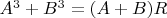 $A^3+B^3=(A+B)R$