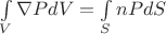 $\int\limits_V \nabla PdV=\int\limits_S nPdS$