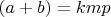 $(a+b)=kmp$