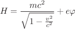 $$H=\frac{mc^2}{\sqrt{1-\frac{v^2}{c^2}}}+e\varphi$$