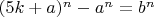 $(5k+a)^n - a^n = b^n$