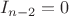 $$I_{n-2} = 0$$