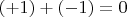 $(+1)+(-1)=0$