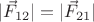 $|\vec F_{12}|=|\vec F_{21}|$