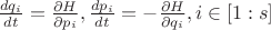 $\frac {dq_i} {dt} = \frac {\partial H} {\partial p_i}, \frac {dp_i} {dt} = -\frac {\partial H} {\partial q_i}, i \in [1:s]$