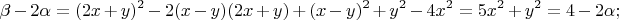 $$\beta-2\alpha=(2x+y)^2-2(x-y)(2x+y)+(x-y)^2+y^2-4x^2=5x^2+y^2=4-2\alpha;$$