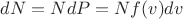 $dN=NdP=N f(v)dv$