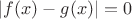$|f(x)-g(x)|=0$