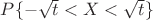 $P\{-\sqrt{t}<X<\sqrt{t}\}$