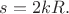 $s=2kR.$