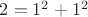 $2=1^2+1^2$