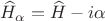 $\widehat{H}_{\alpha}=\widehat{H}-i\alpha$