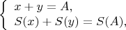 $$
\left \{ \begin{array}{l}
x+y=A,\\
S(x)+S(y)=S(A),
\end{array}
\right.
$$