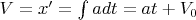 $V=x'=\int a dt = at+V_0$