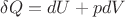 $$\delta Q=dU+p dV$$