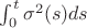 $\int_{0}^{t} \sigma^2(s)ds$