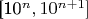 [10^n, 10^{n+1}]