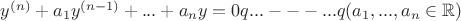$y^{(n)}+a_1y^{(n-1)}+...+a_ny=0
(a_1, ... , a_n \in \mathbb{R})$
