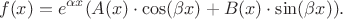 $$f(x) = e^{\alpha x}(A(x) \cdot \cos(\beta x) + B(x) \cdot \sin (\beta x)).$$