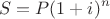 $$S = P(1 + i)^n$$