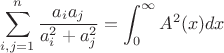 \displaystyle\sum_{i,j=1}^n\frac{a_i a_j}{a_i^2+a_j^2} = \int_0^\infty A^2(x)dx