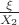 $\frac{\xi}{X_2}$