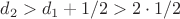 $d_2>d_1+1/2>2\cdot1/2$