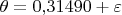 $\theta=0{,}31490+\varepsilon$