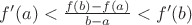 $f'(a) < \frac{{f(b) - f(a)}}{{b - a}} < f'(b)$