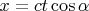 $x=ct\cos\alpha$