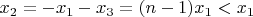 $x_2 = -x_1 - x_3 = (n-1)x_1 < x_1$