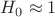 $H_{0}\approx 1$