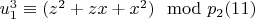 $u_1^3\equiv (z^2 +z x +x^2)\mod p_2 \engo (11) $