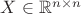 $X \in \mathbb{R}^{n \times n}$