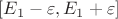 $[E_1-\varepsilon,E_1+\varepsilon]$